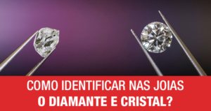 Como Identificar nas Joias o Diamante e o Cristal