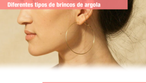 Tipos de Brincos de Argola